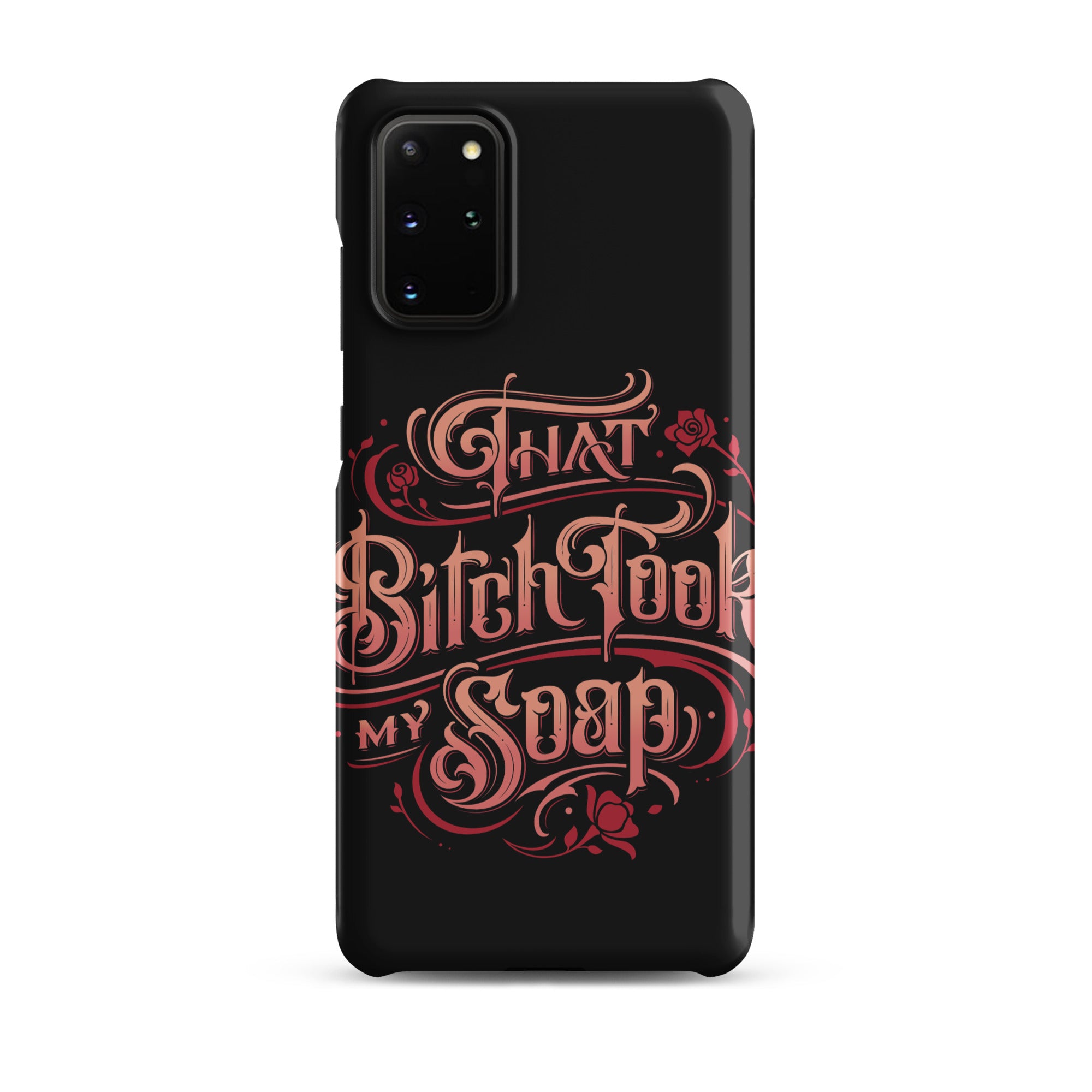 "That bitch took my soap" Samsung Phone Case